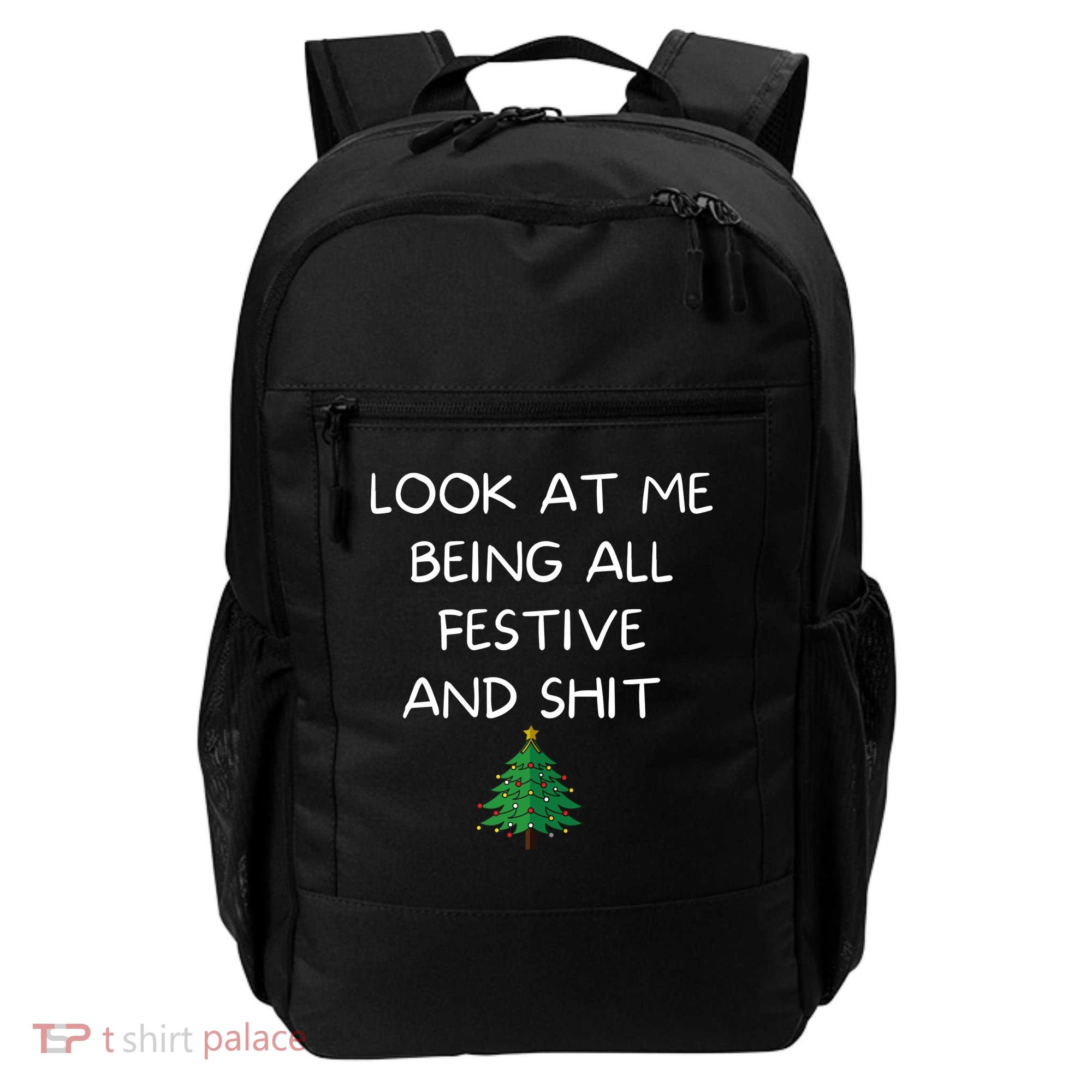 Funny Christmas Look At Me Being All Festive And Shit Backpack
