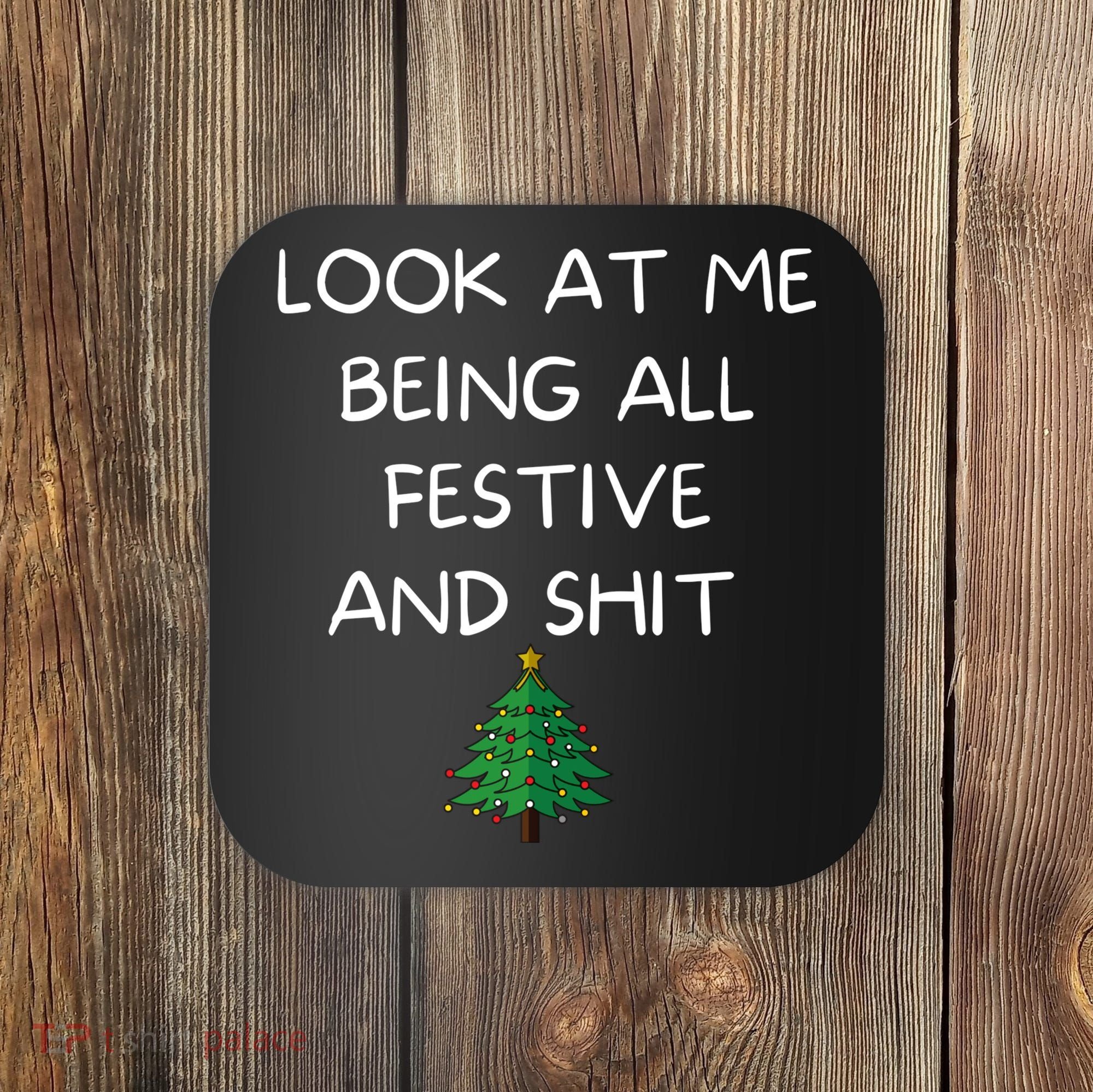 Funny Christmas Look At Me Being All Festive And Shit Coaster