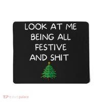 Funny Christmas Look At Me Being All Festive And Shit Mousepad thumb 0