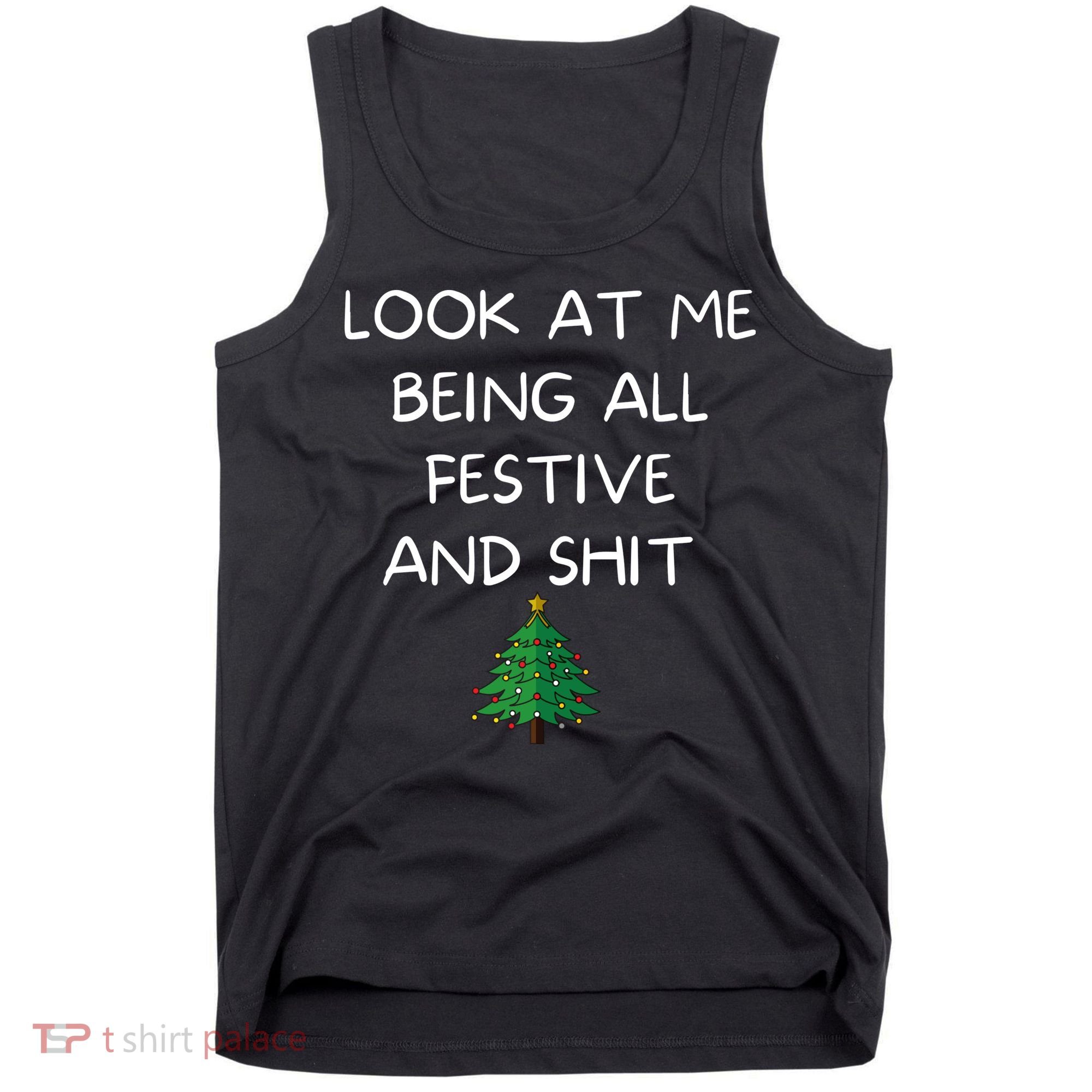 Funny Christmas Look At Me Being All Festive And Shit Tank Top