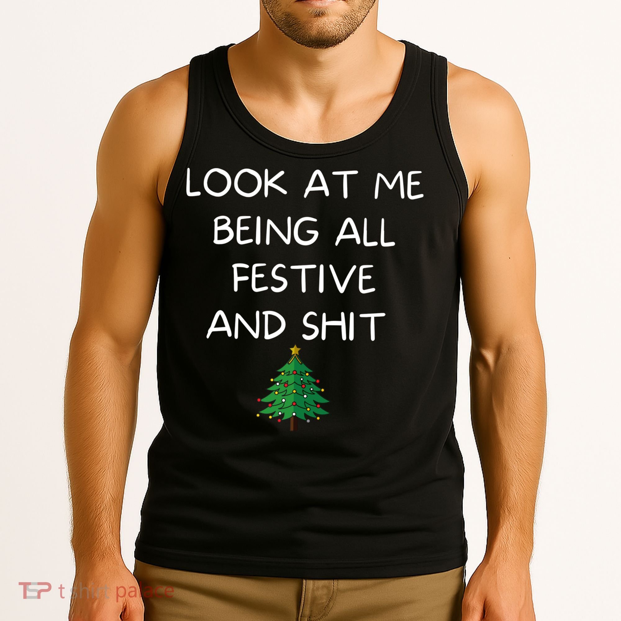 Funny Christmas Look At Me Being All Festive And Shit Tank Top