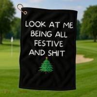 Funny Christmas Look At Me Being All Festive And Shit Golf Towel thumb 1