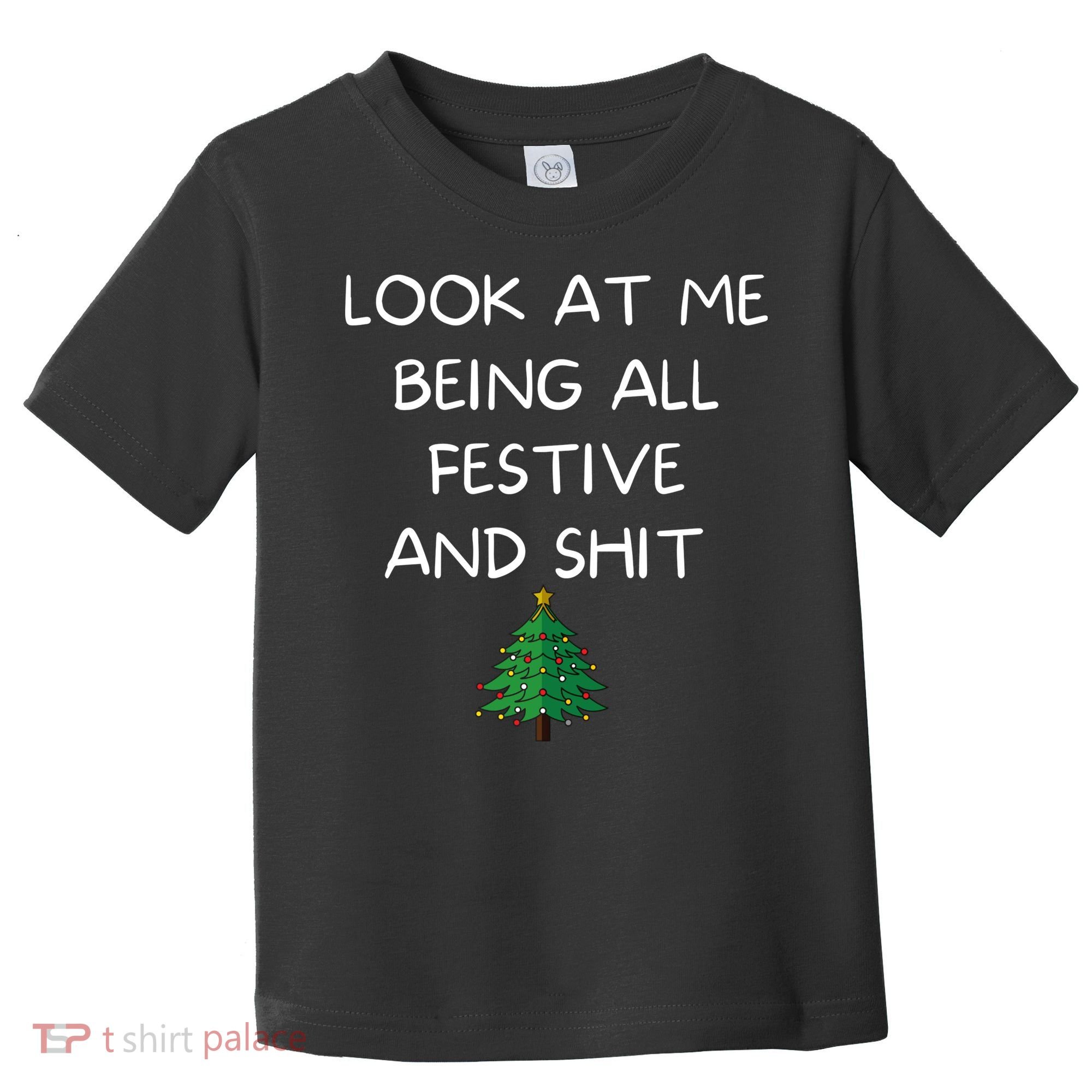 Funny Christmas Look At Me Being All Festive And Shit Toddler T-Shirt