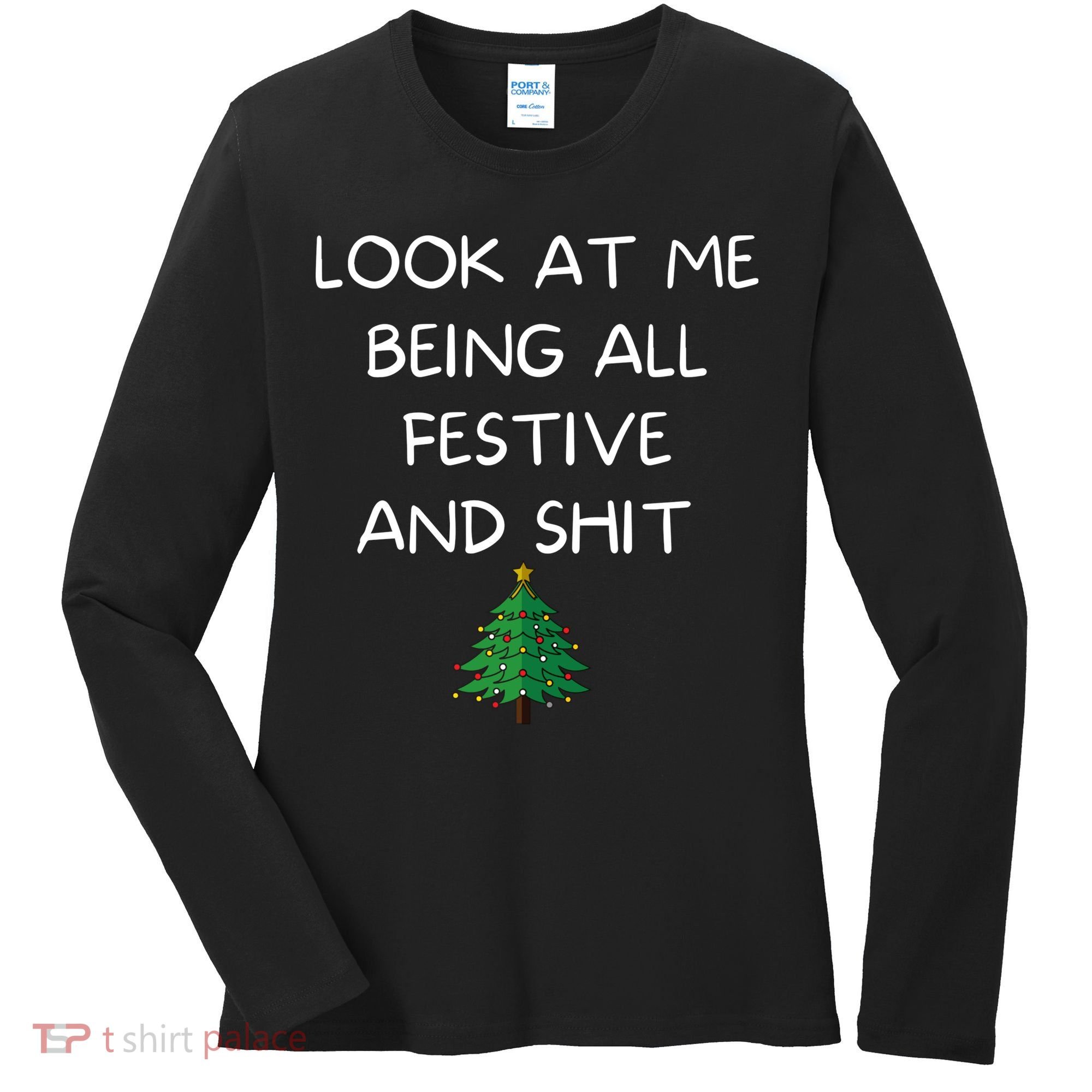 Funny Christmas Look At Me Being All Festive And Shit Women's Long Sleeve Shirt