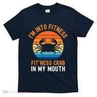 Funny Crab Leg Eating I'm Into Fitness This Crab In My Mouth T-Shirt thumb 0