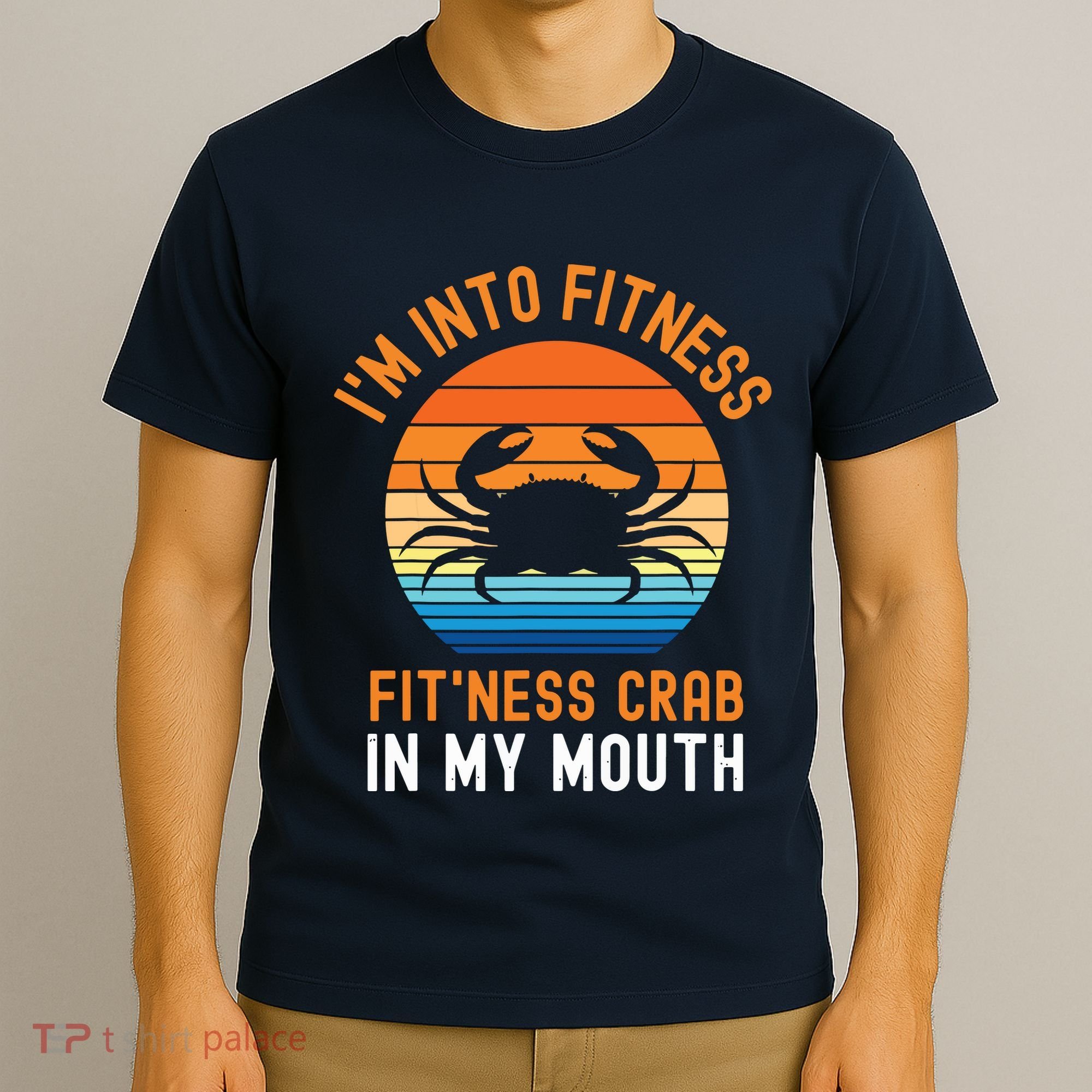 Funny Crab Leg Eating I'm Into Fitness This Crab In My Mouth T-Shirt