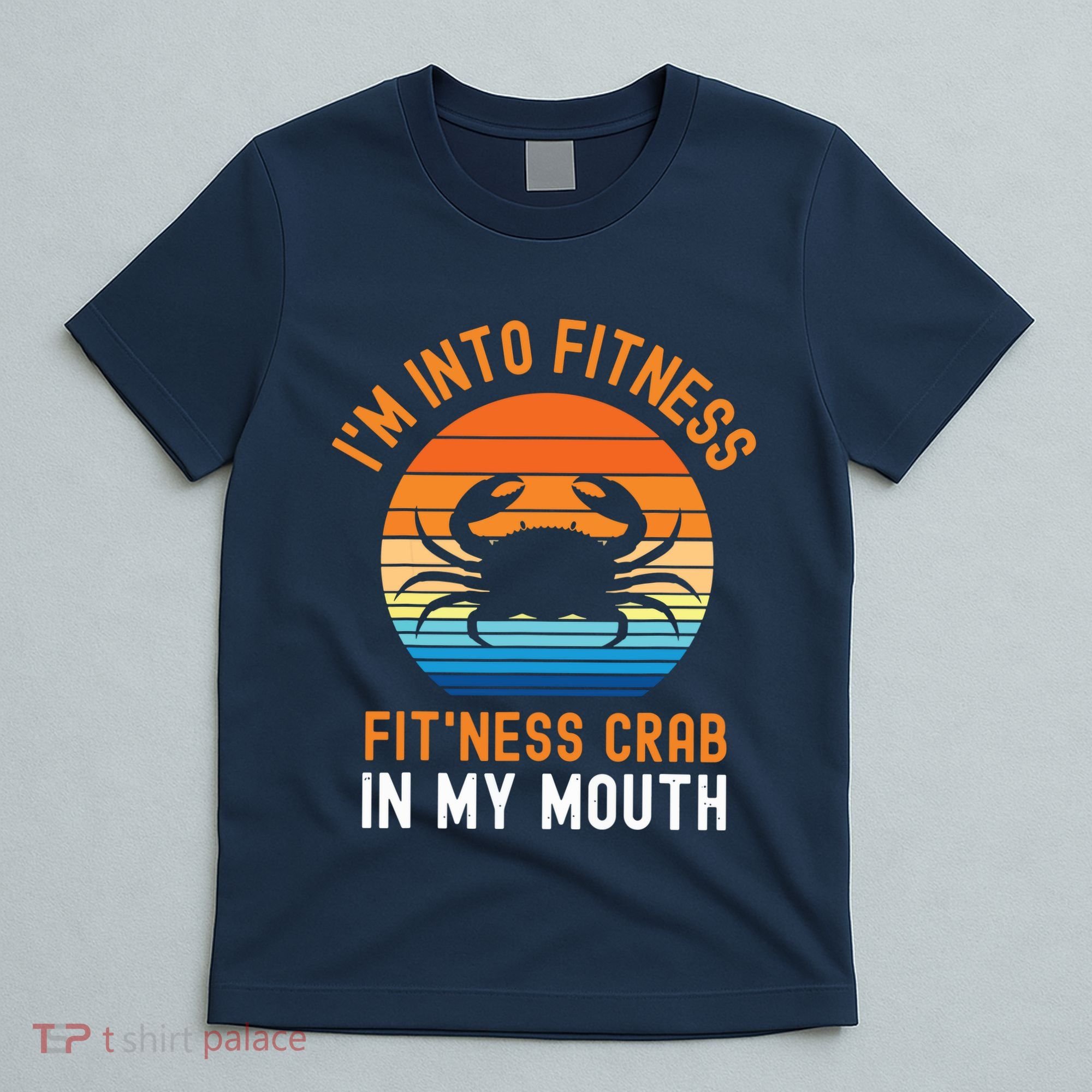 Funny Crab Leg Eating I'm Into Fitness This Crab In My Mouth T-Shirt