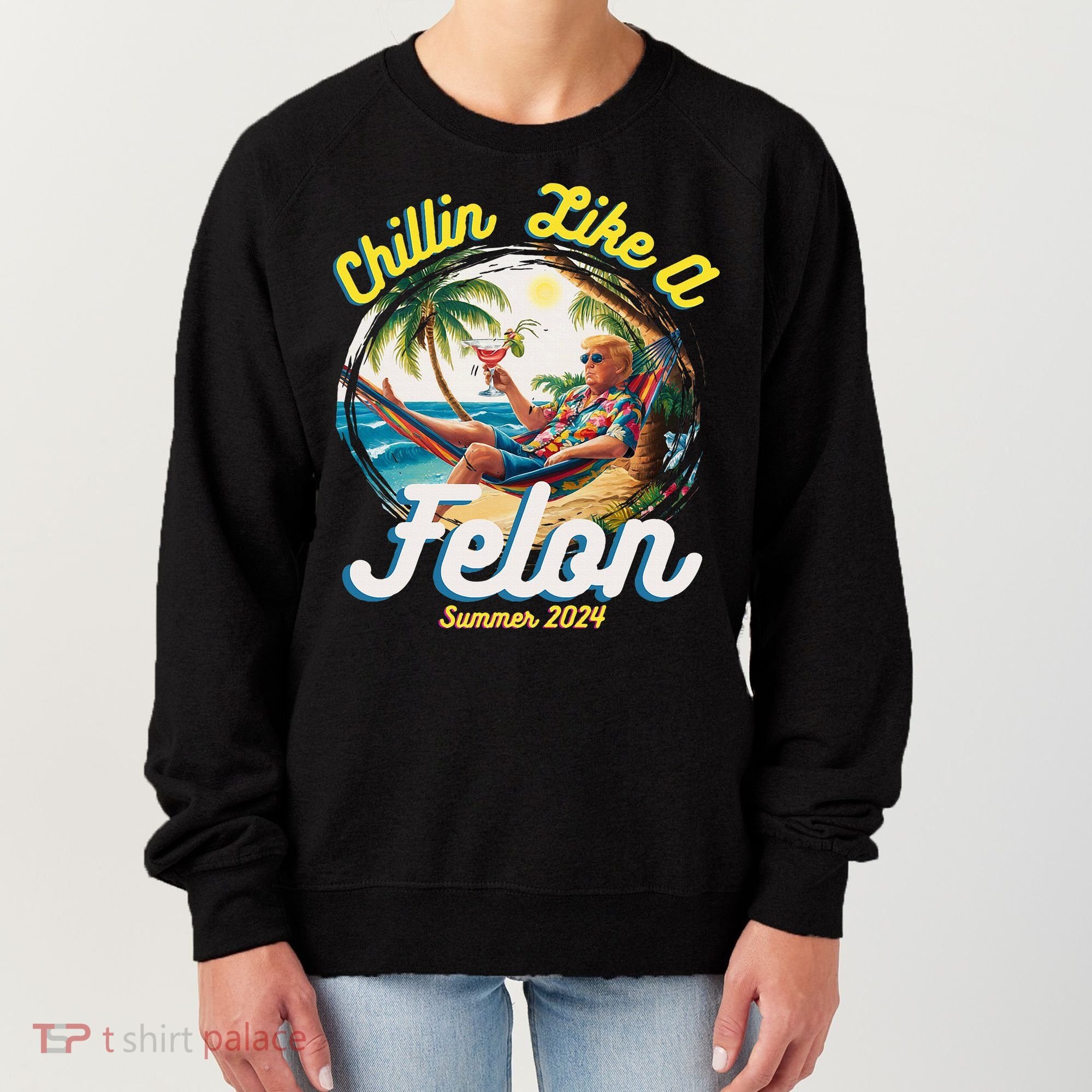Funny Chillin Like A Felon Summer 2024 2024 Trump Supporter Women's Sweatshirt