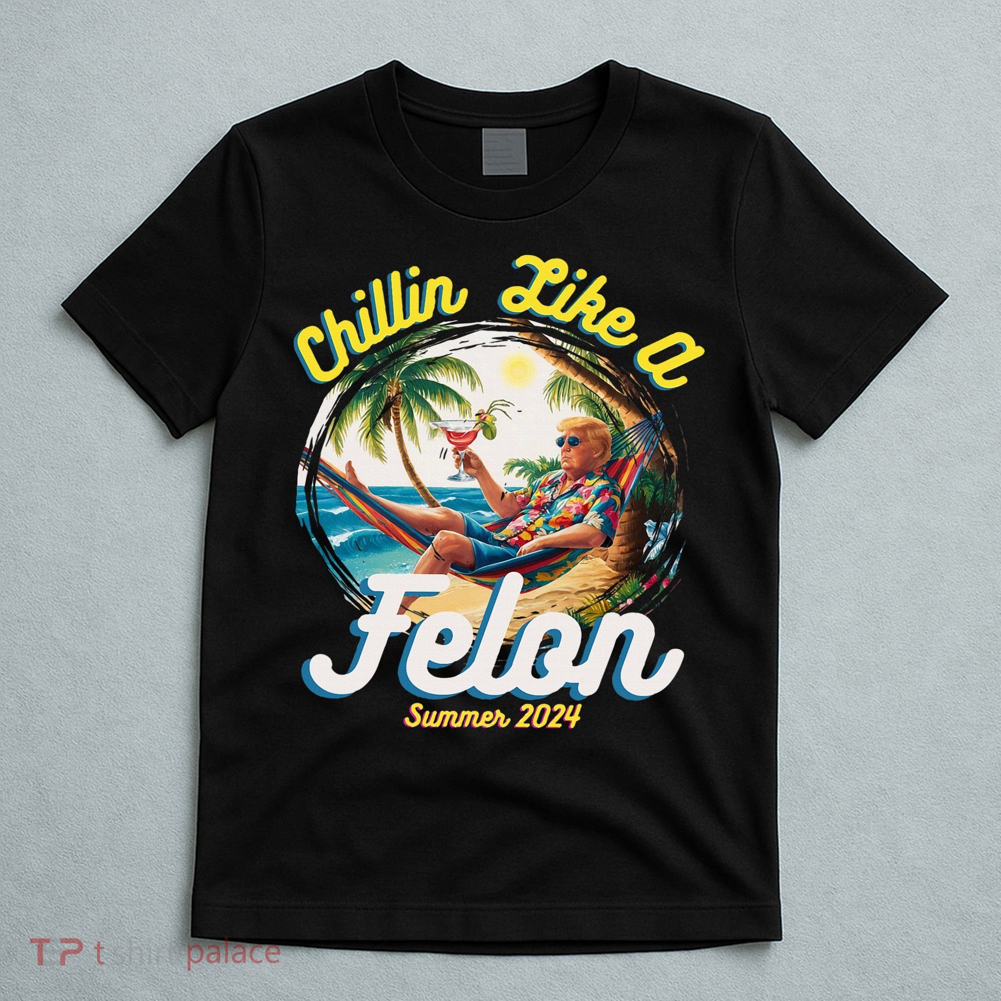 Funny Chillin Like A Felon Summer 2024 2024 Trump Supporter T-Shirt