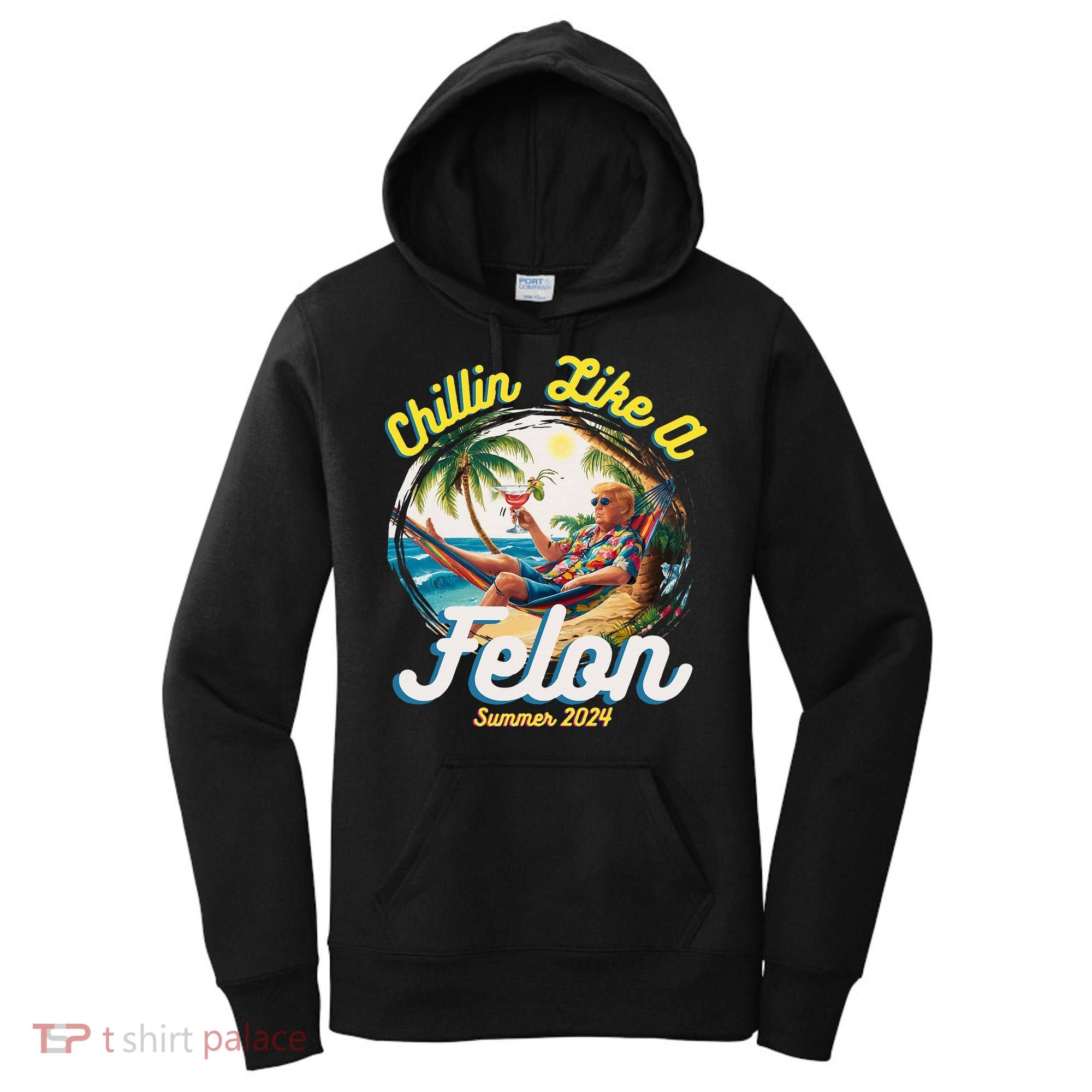 Funny Chillin Like A Felon Summer 2024 2024 Trump Supporter Women's Hoodie