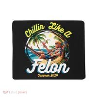 Funny Chillin Like A Felon Summer 2024 2024 Trump Supporter Mousepad thumb 0