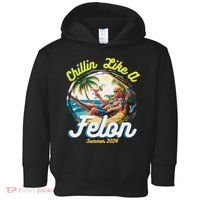 Funny Chillin Like A Felon Summer 2024 2024 Trump Supporter Toddler Hoodie thumb 0