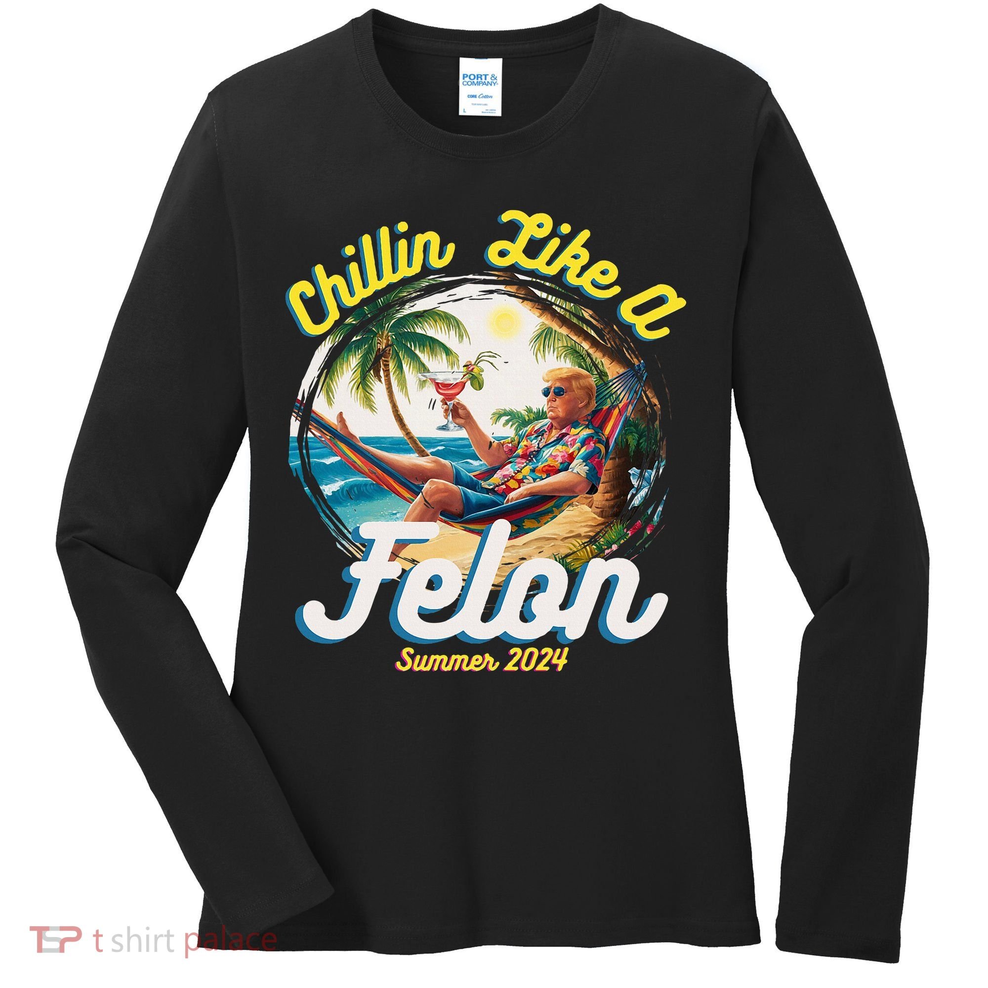 Funny Chillin Like A Felon Summer 2024 2024 Trump Supporter Women's Long Sleeve Shirt