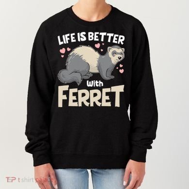 Funny Cute Life Is Better With Ferret Women's Sweatshirt