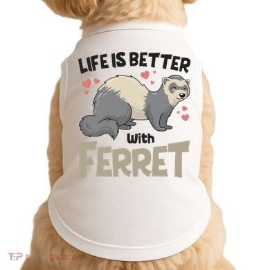 Funny Cute Life Is Better With Ferret Doggie Tank