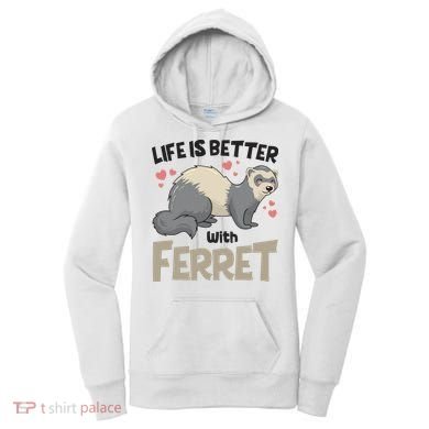 Funny Cute Life Is Better With Ferret Women's Hoodie
