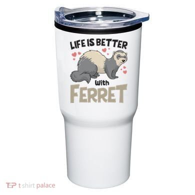 Funny Cute Life Is Better With Ferret Tumbler