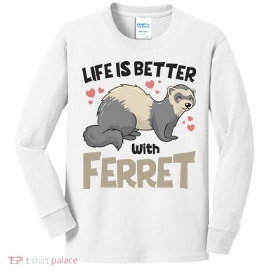 Funny Cute Life Is Better With Ferret Kids Long Sleeve Shirt