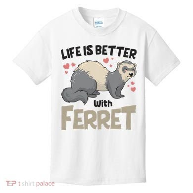 Funny Cute Life Is Better With Ferret Kids T-Shirt