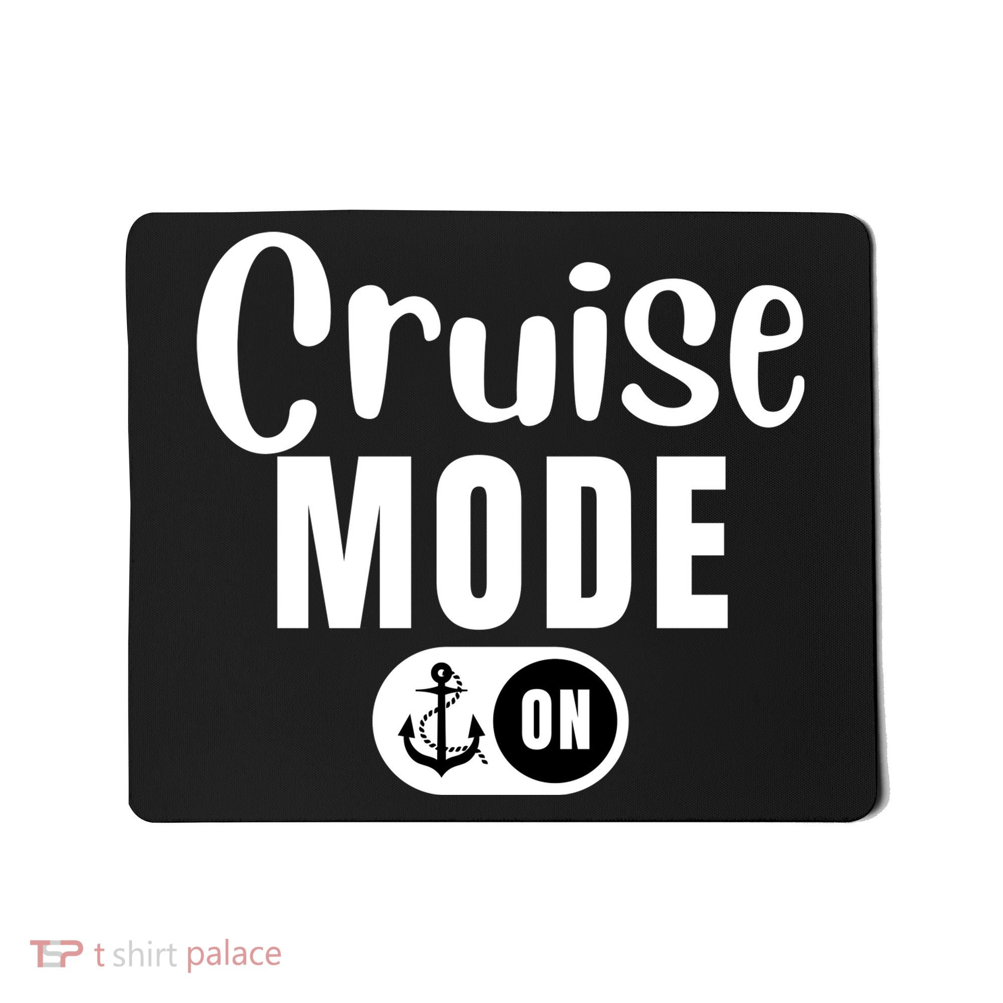 Funny Cruise Mode On Funny Cruise Ship Funny Cruise Vacation Cruise Mode On Mousepad