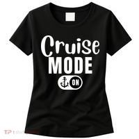 Funny Cruise Mode On Funny Cruise Ship Funny Cruise Vacation Cruise Mode On Women's T-Shirt thumb 0