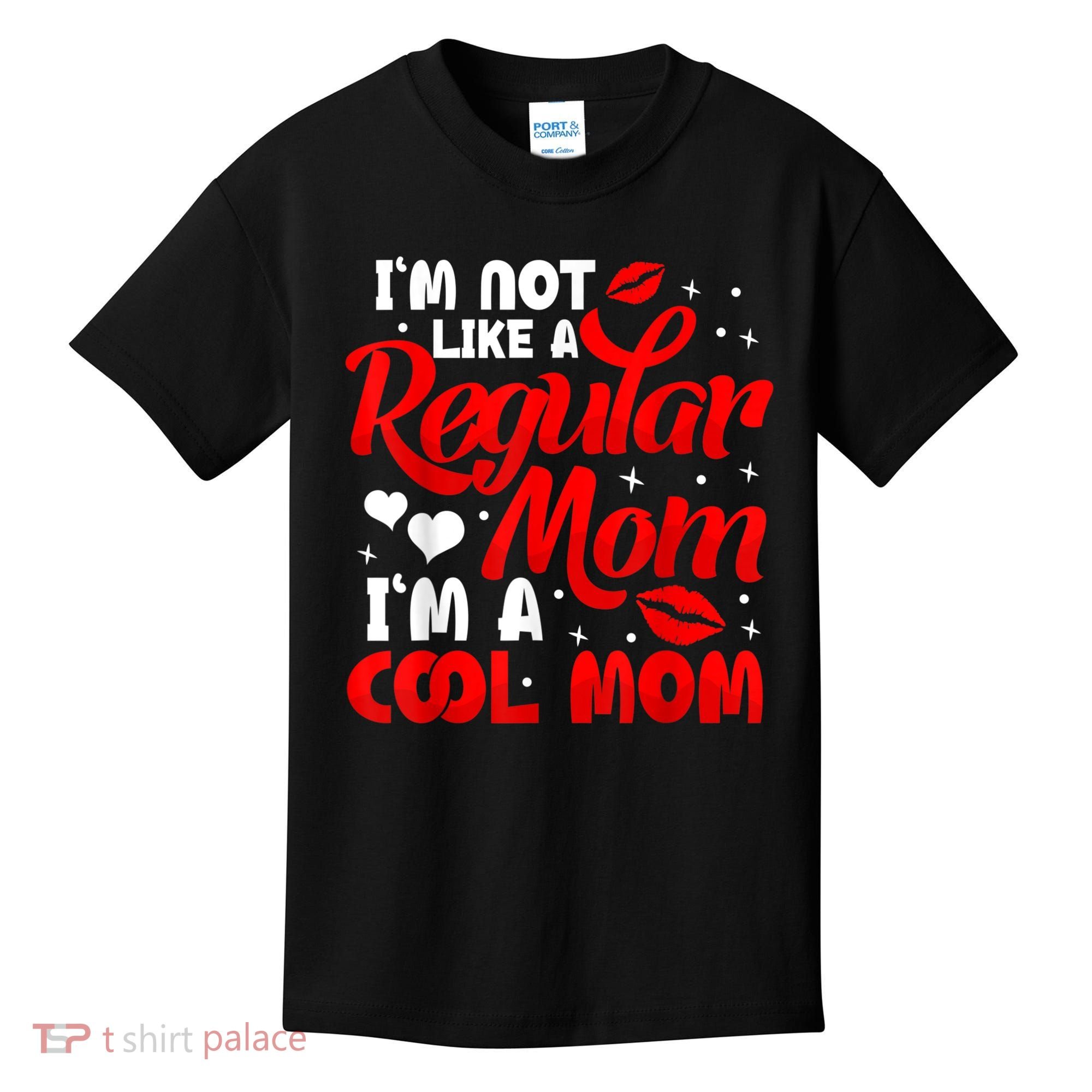 Funny Cool Mothers Day Tee For Mama Mom From Sons Daughters Kids T-Shirt