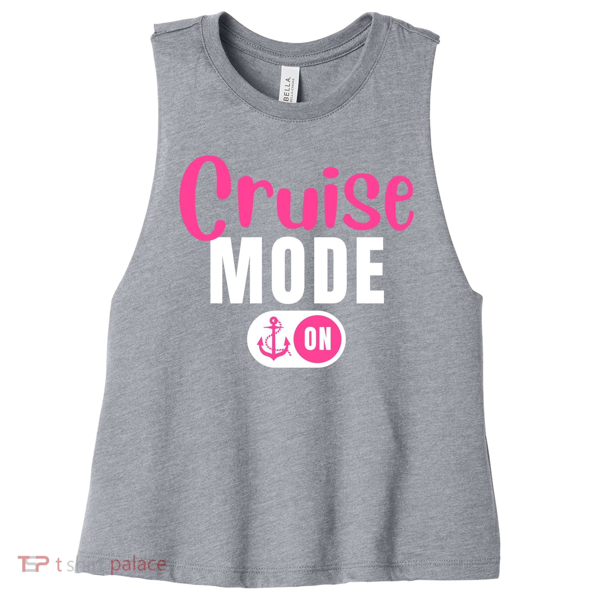 Funny Cruise Mode On Funny Cruise Vacation Funny Cruise Ship Cruise Mode On Women's Racerback Cropped Tank