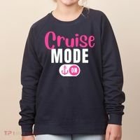 Funny Cruise Mode On Funny Cruise Vacation Funny Cruise Ship Cruise Mode On Women's Sweatshirt thumb 0