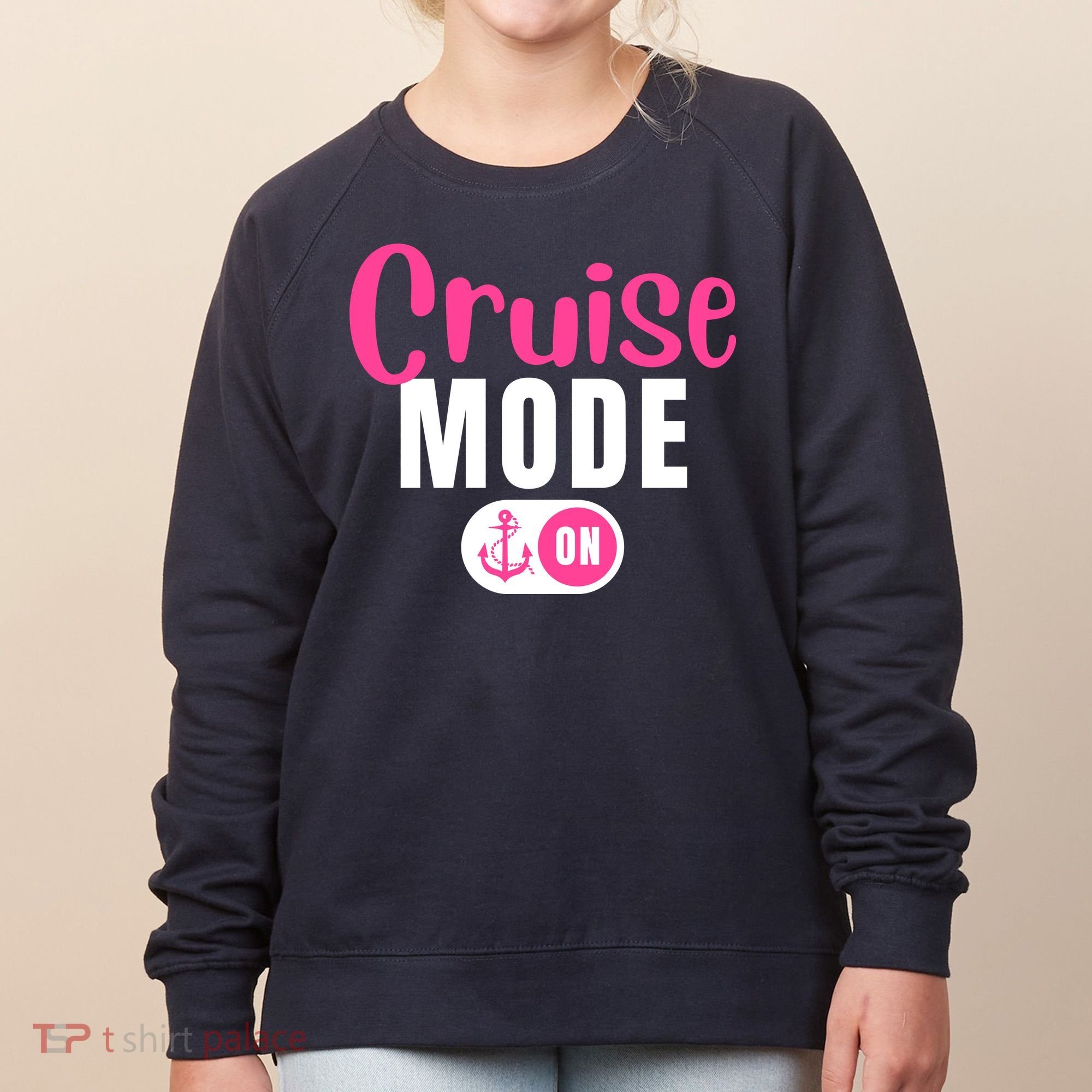 Funny Cruise Mode On Funny Cruise Vacation Funny Cruise Ship Cruise Mode On Women's Sweatshirt