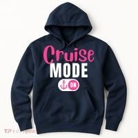 Funny Cruise Mode On Funny Cruise Vacation Funny Cruise Ship Cruise Mode On Hoodie thumb 0