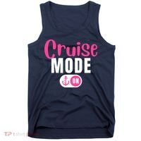 Funny Cruise Mode On Funny Cruise Vacation Funny Cruise Ship Cruise Mode On Tank Top thumb 0
