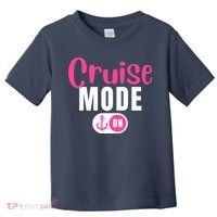 Funny Cruise Mode On Funny Cruise Vacation Funny Cruise Ship Cruise Mode On Toddler T-Shirt thumb 0