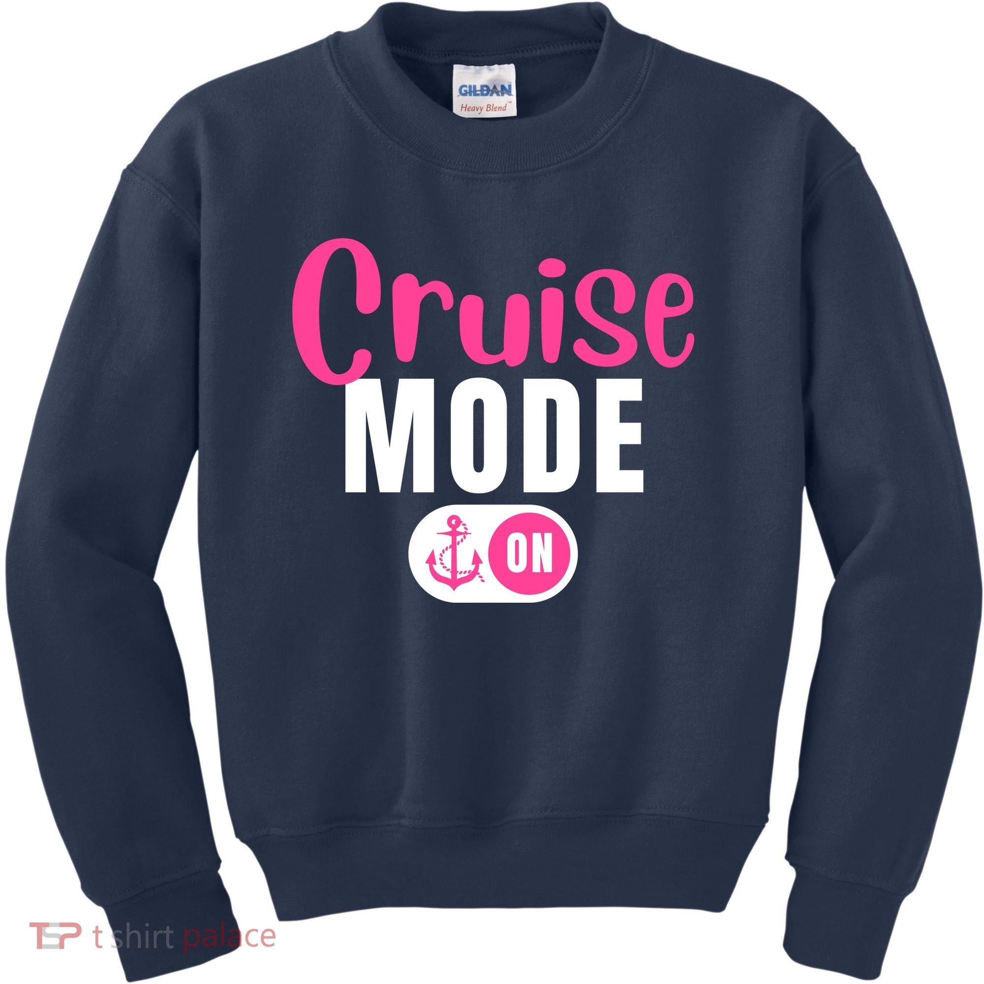 Funny Cruise Mode On Funny Cruise Vacation Funny Cruise Ship Cruise Mode On Kids Sweatshirt
