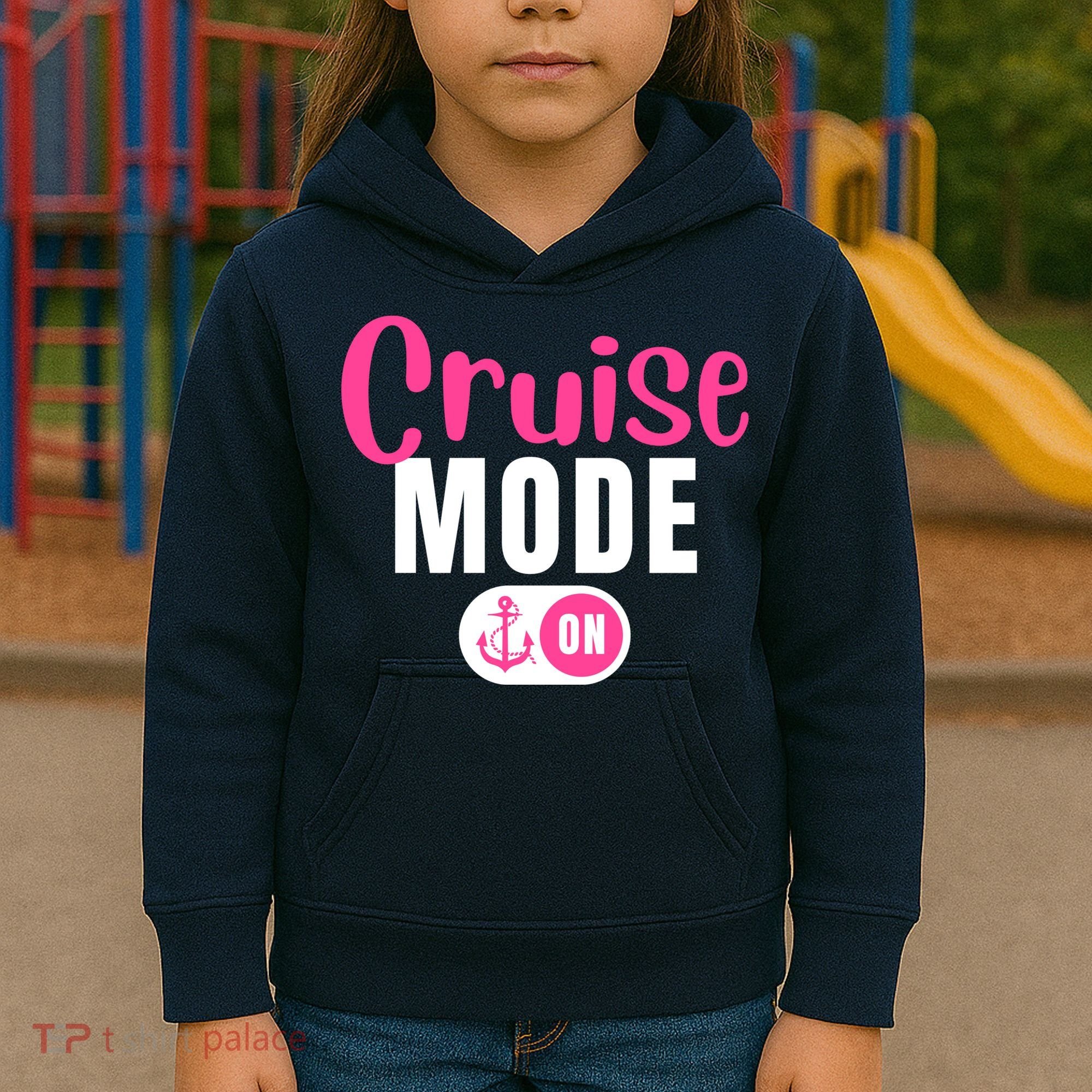 Funny Cruise Mode On Funny Cruise Vacation Funny Cruise Ship Cruise Mode On Kids Hoodie