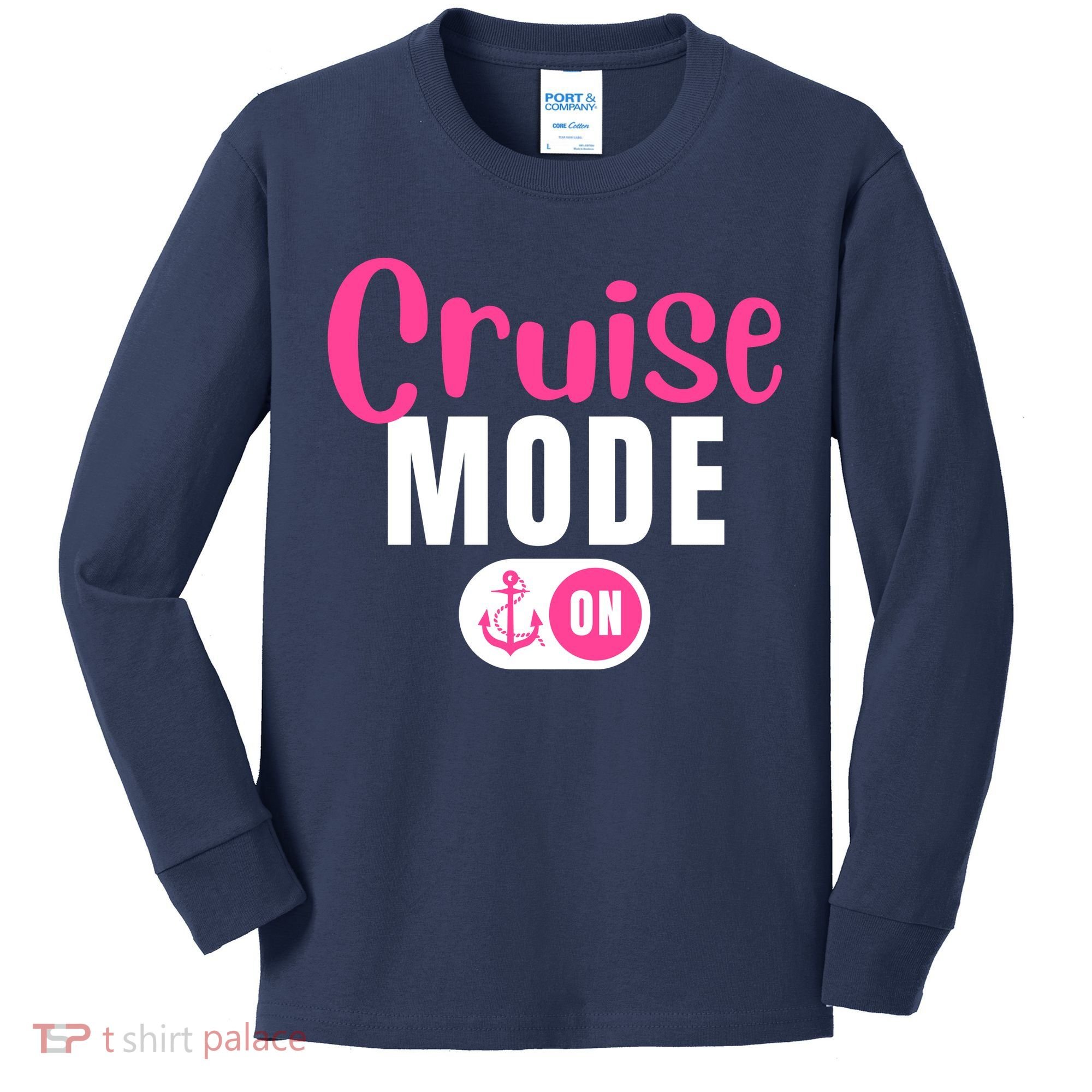 Funny Cruise Mode On Funny Cruise Vacation Funny Cruise Ship Cruise Mode On Kids Long Sleeve Shirt