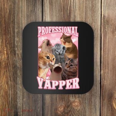 Funny Cat Meme Professional Yapper Cat Oddly Specific Dank Coaster