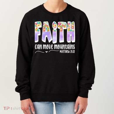 Faith Can Move Mountains Matthew 21:22 Prayer Women's Sweatshirt