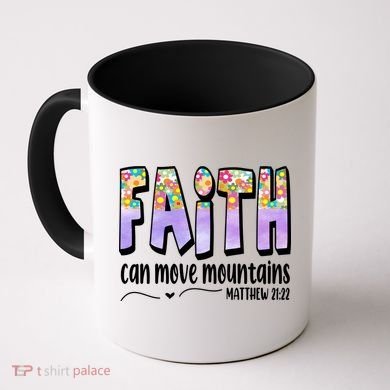 Faith Can Move Mountains Matthew 21:22 Prayer Coffee Mug