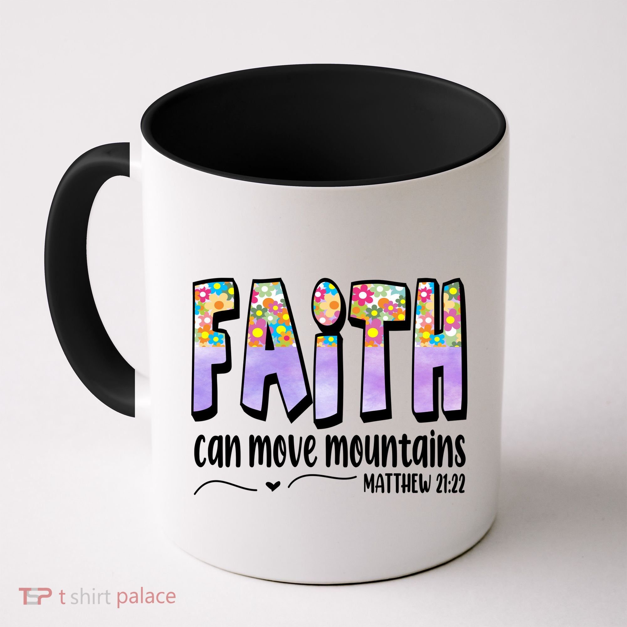 Faith Can Move Mountains Matthew 21:22 Prayer Coffee Mug