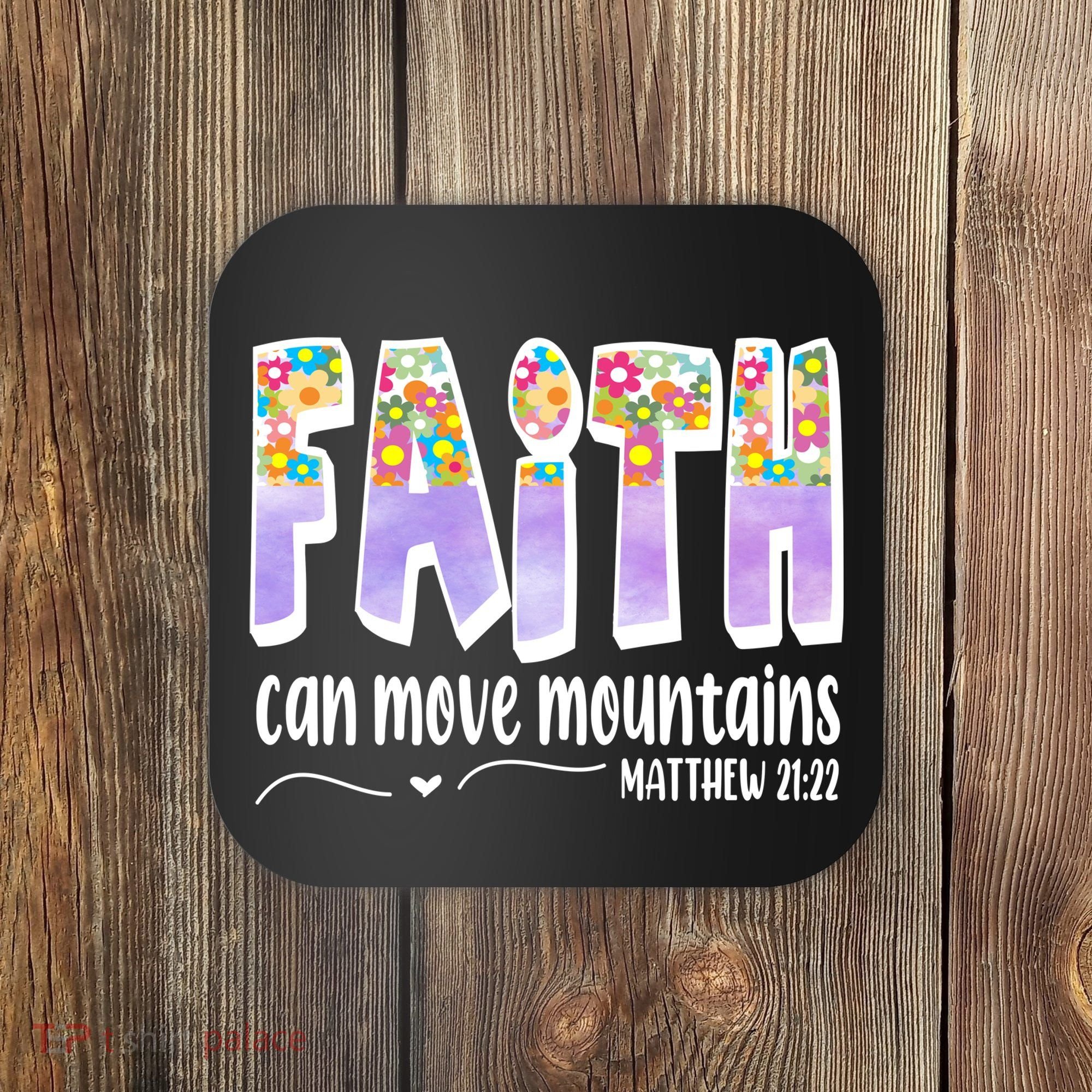 Faith Can Move Mountains Matthew 21:22 Prayer Coaster