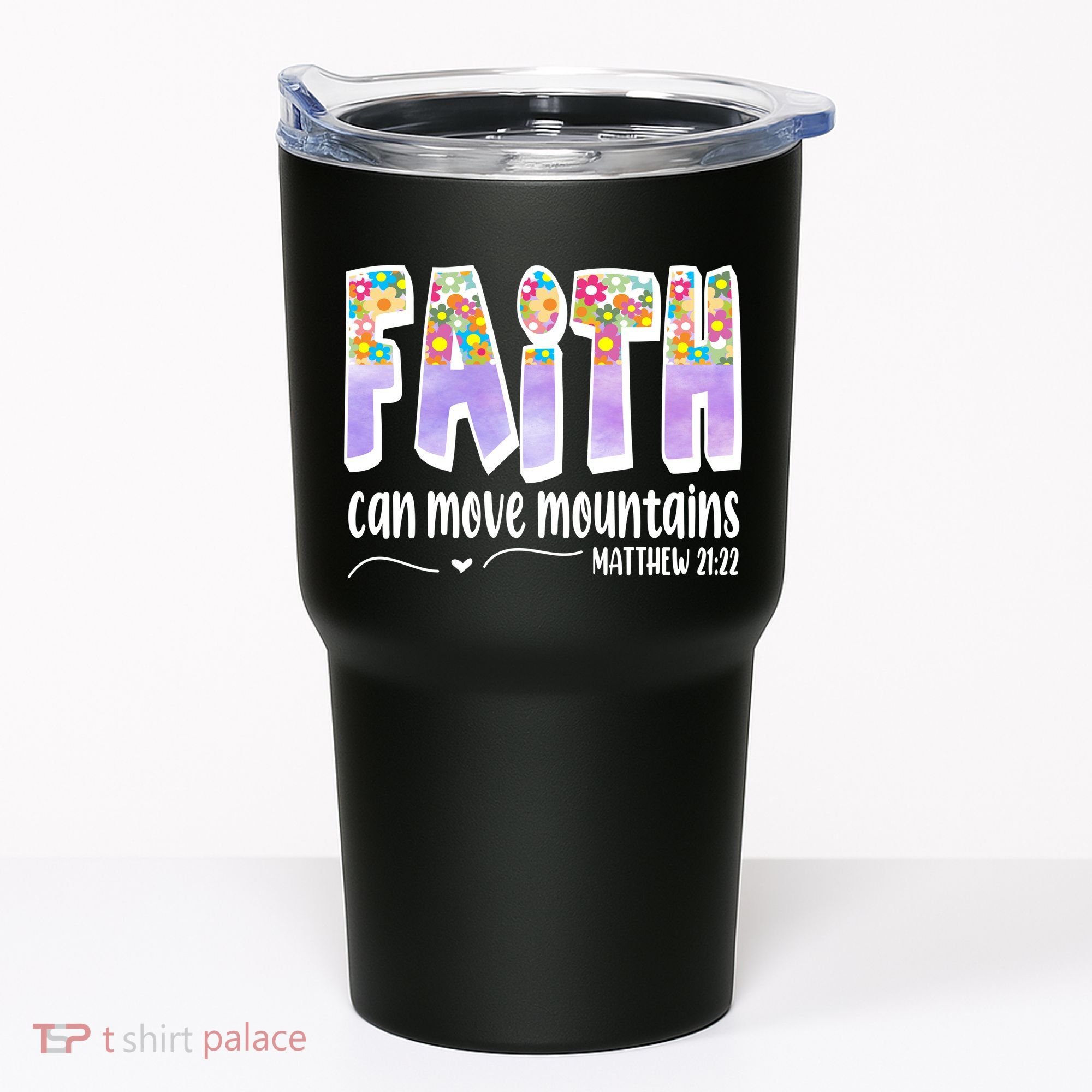 Faith Can Move Mountains Matthew 21:22 Prayer Tumbler