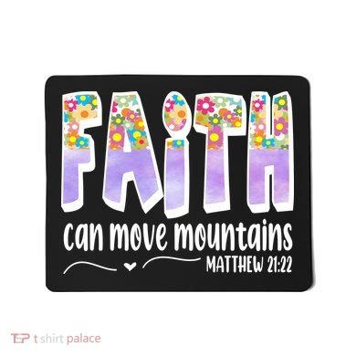 Faith Can Move Mountains Matthew 21:22 Prayer Mousepad
