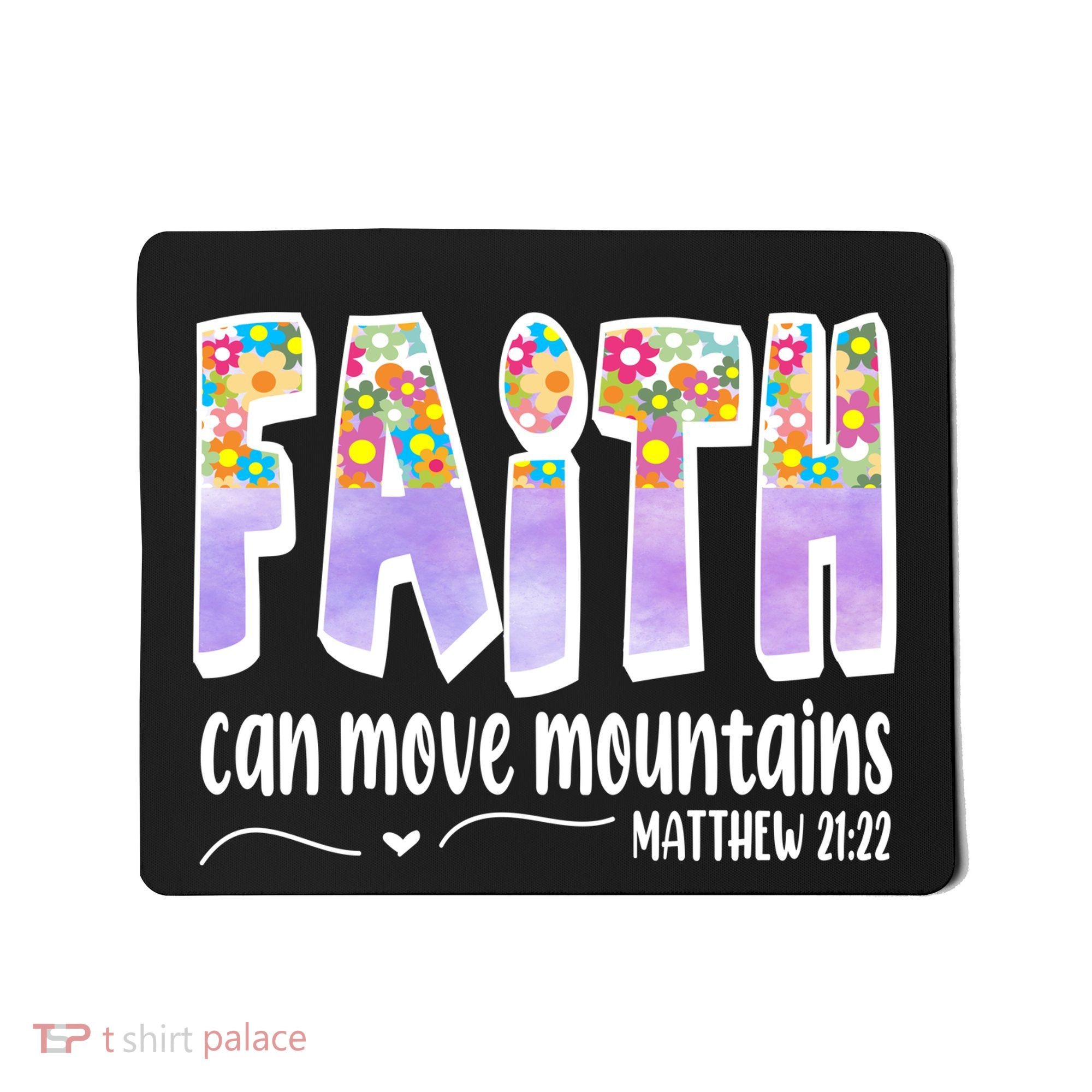 Faith Can Move Mountains Matthew 21:22 Prayer Mousepad