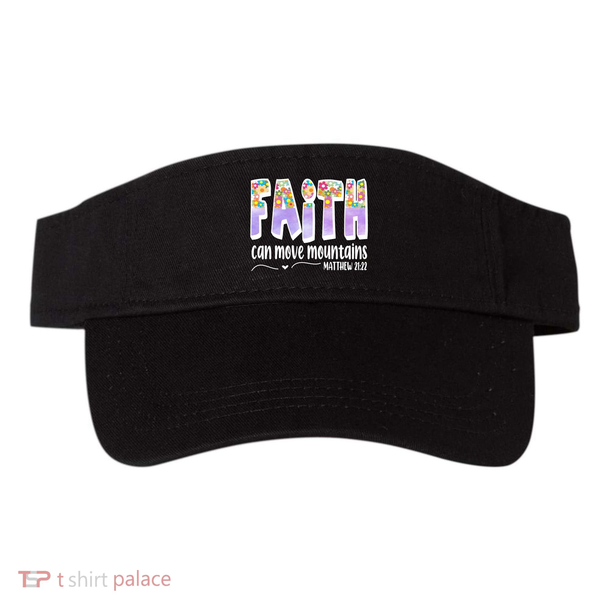Faith Can Move Mountains Matthew 21:22 Prayer Visor