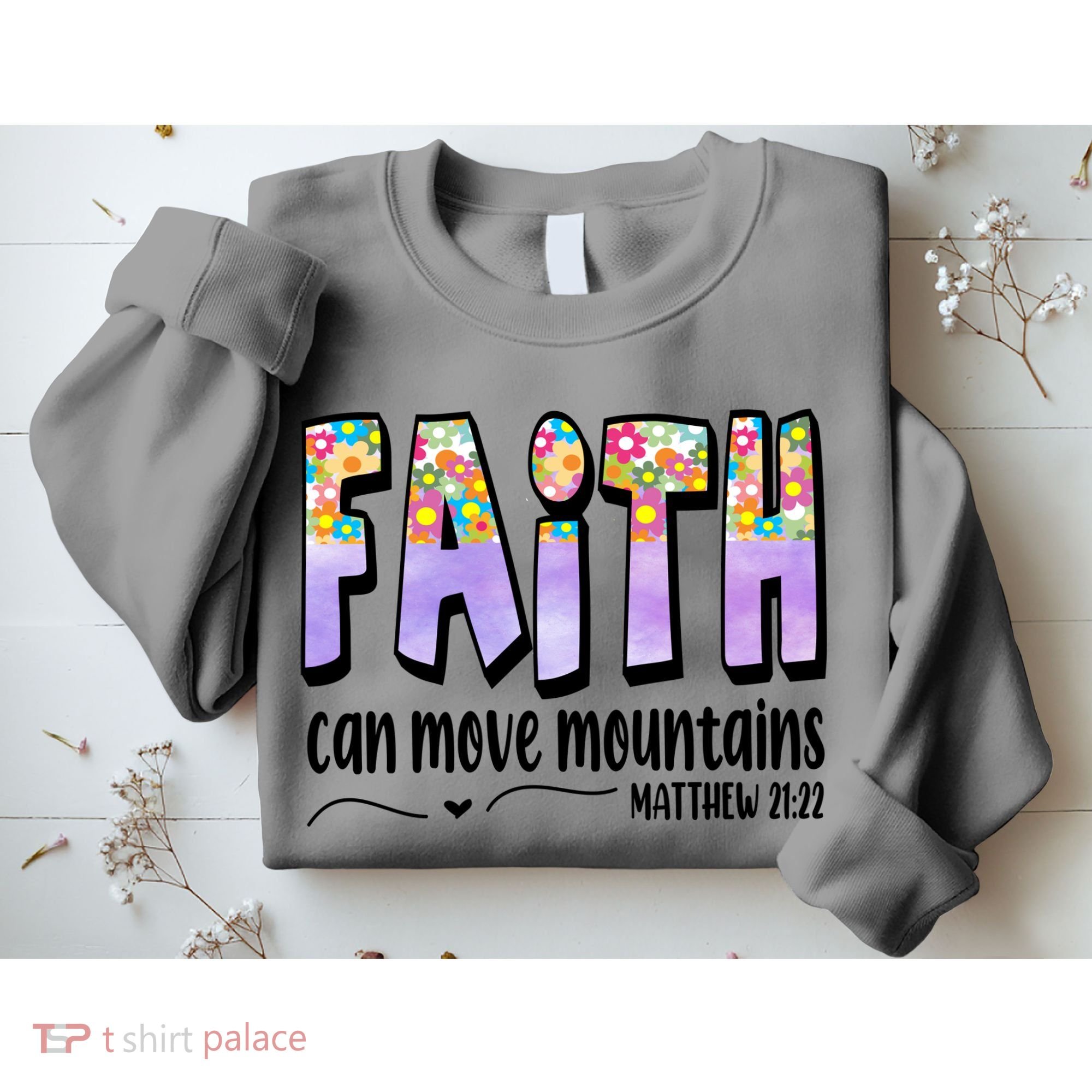 Faith Can Move Mountains Matthew 21:22 Prayer Sweatshirt