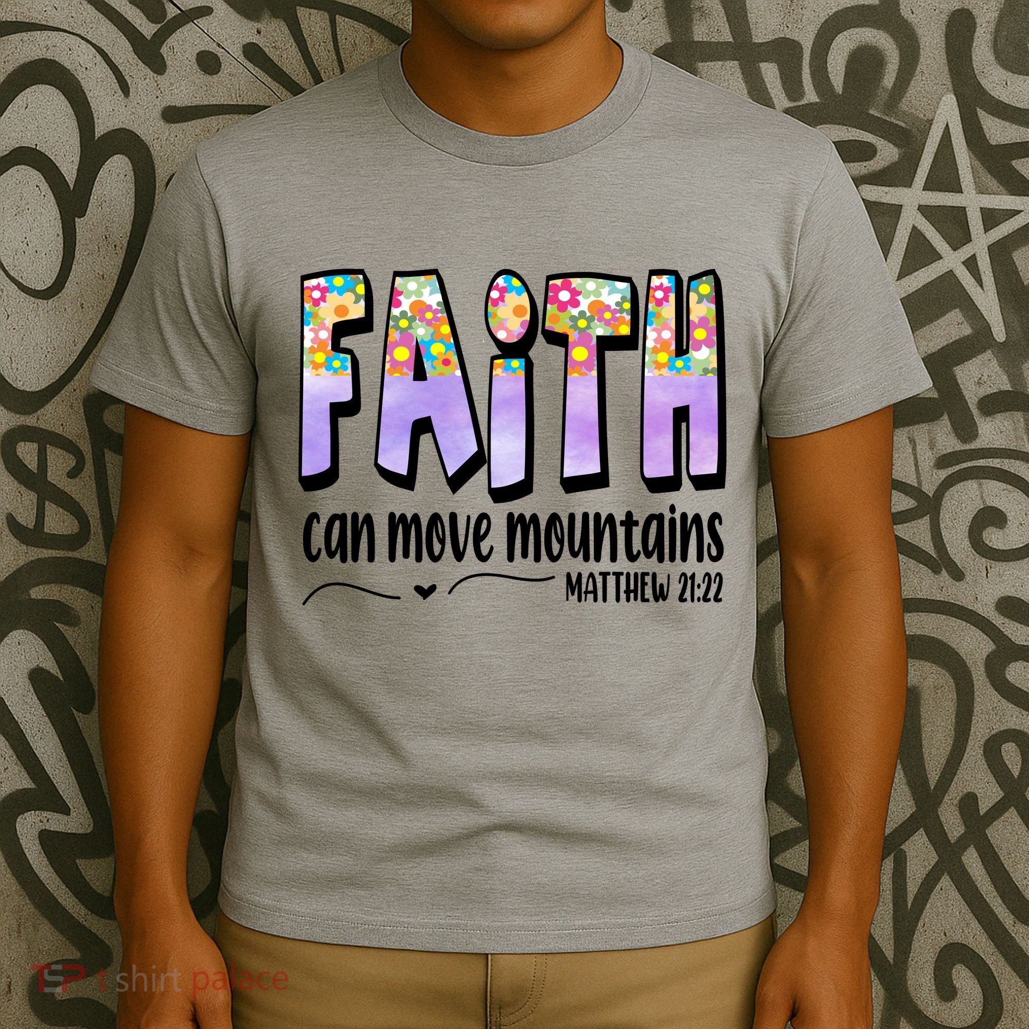 Faith Can Move Mountains Matthew 21:22 Prayer T-Shirt