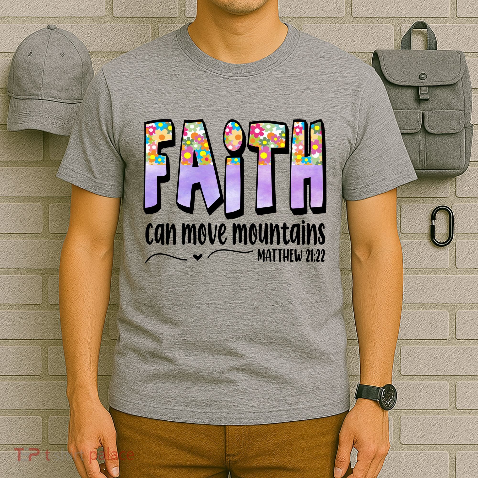 Faith Can Move Mountains Matthew 21:22 Prayer T-Shirt