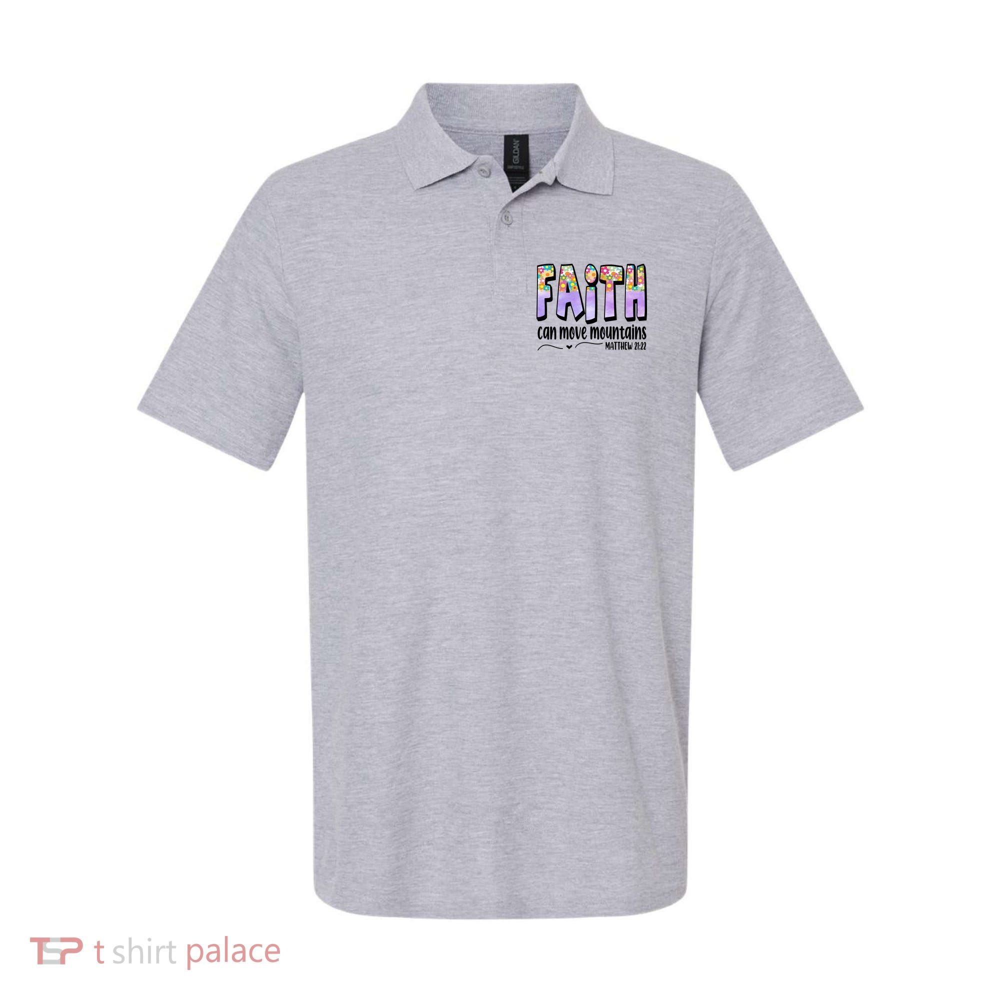 Faith Can Move Mountains Matthew 21:22 Prayer Polo