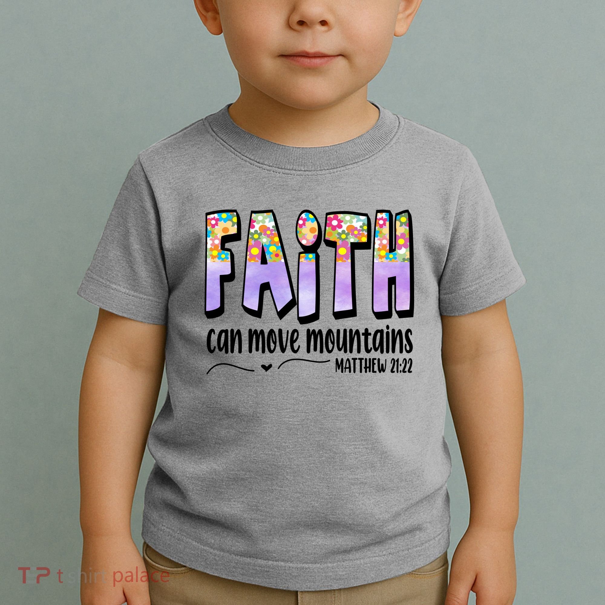 Faith Can Move Mountains Matthew 21:22 Prayer Toddler T-Shirt