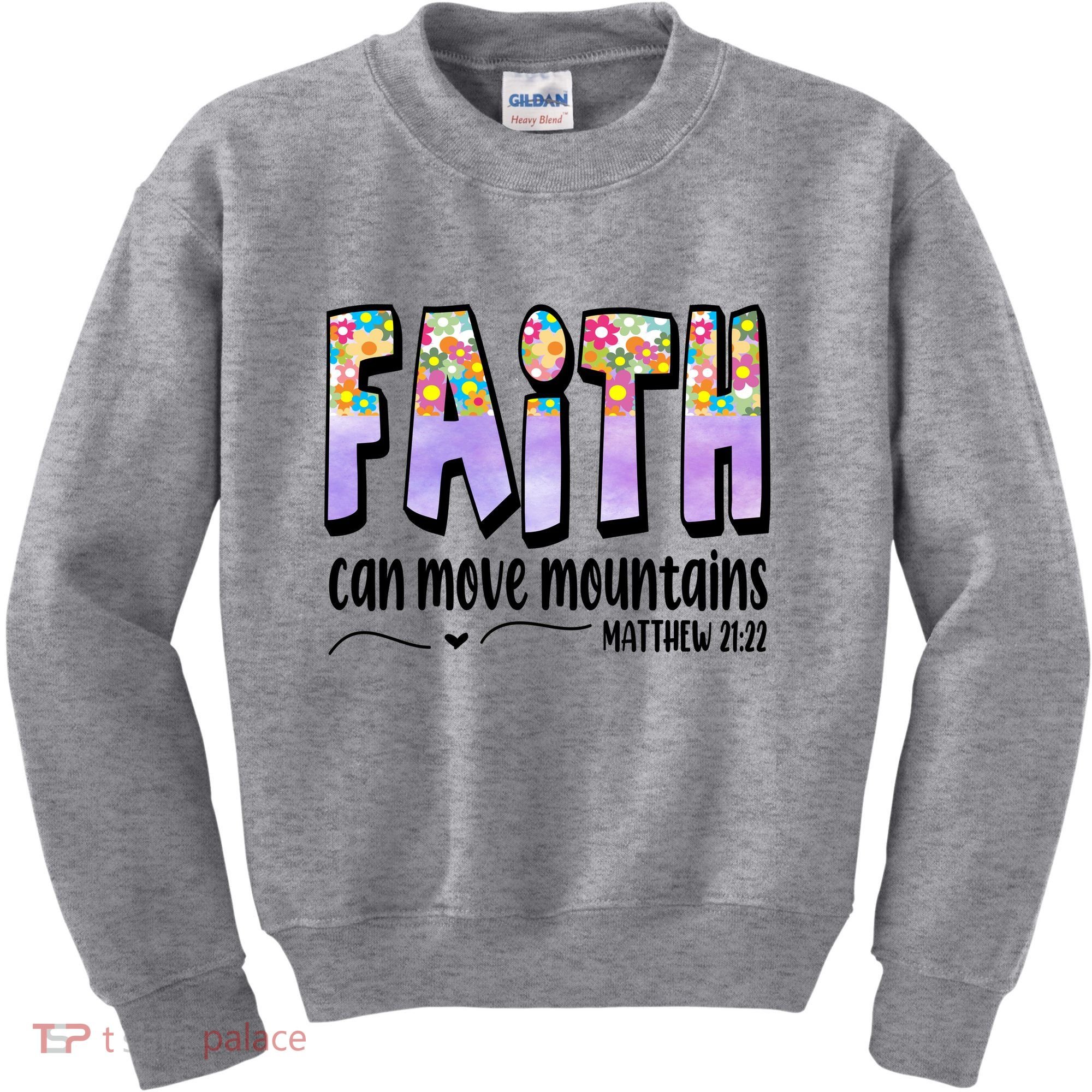 Faith Can Move Mountains Matthew 21:22 Prayer Kids Sweatshirt